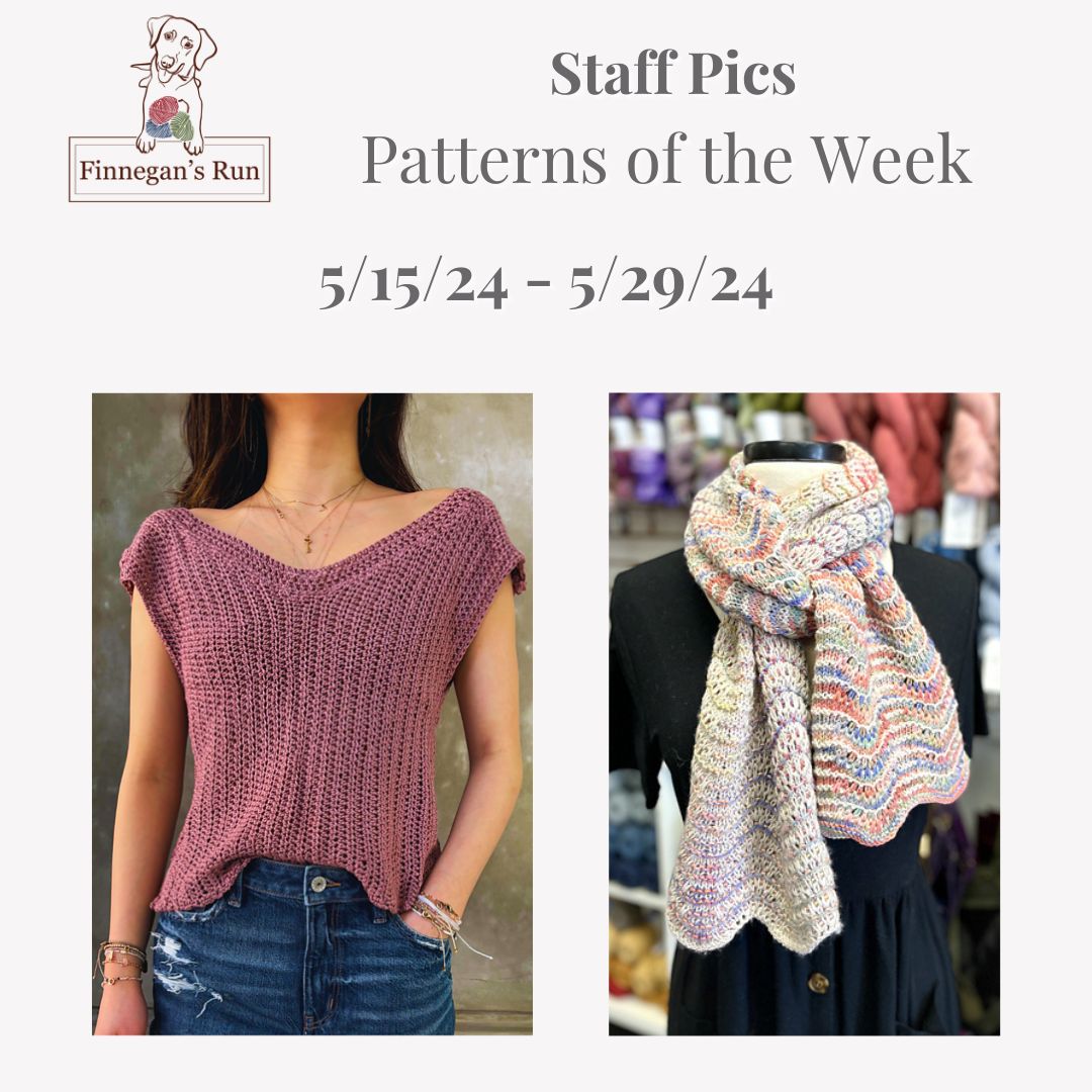 Staff Picks:  Patterns of the Week 5/15/24 - 5/29/24